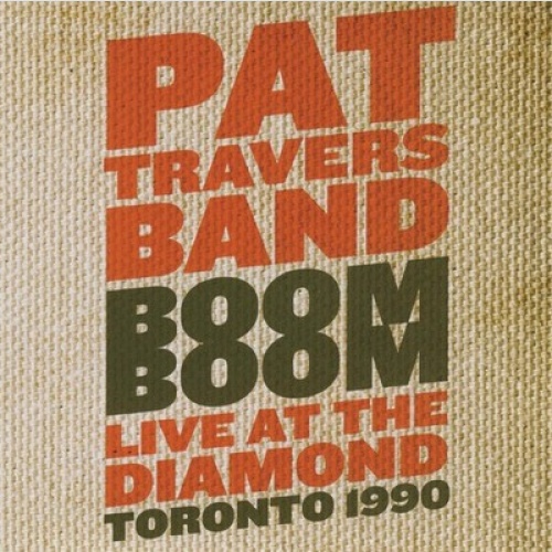 CD Pat Travers Band - Boom Boom Live At The Diamond Toronto 1990