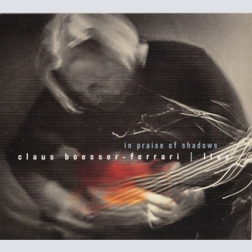 CD Claus Boesser-Ferrari - In Praise Of Shadows · Live