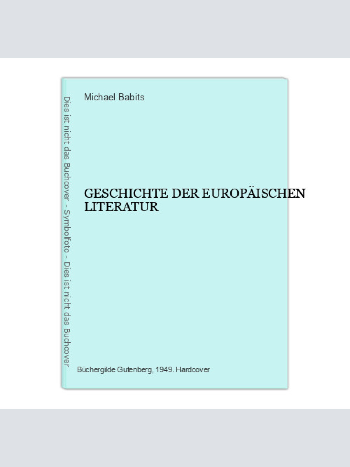 4096 Michael Babits GESCHICHTE DER EUROPÄISCHEN LITERATUR HC +Abb