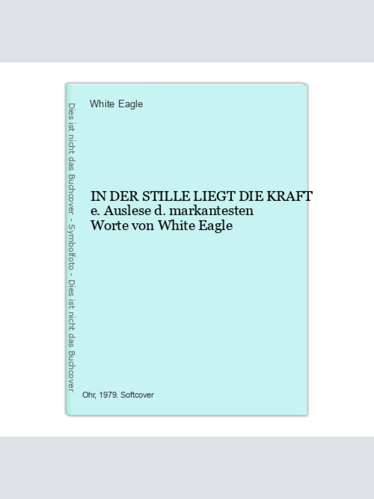 6800 White Eagle IN DER STILLE LIEGT DIE KRAFT e. Auslese d. markante