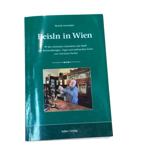 Beisln in Wien: 99 der schönsten Gaststätten der Stadt. Mit Beschreibungen, Tipp