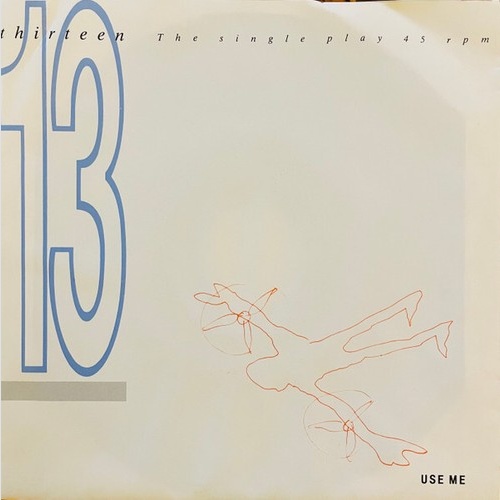 13 Thirteen - Use Me (7", Single)