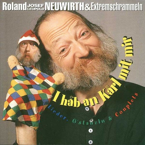Roland Josef Leopold Neuwirth & Die Extremschrammeln - I Hab An Karl Mit Mir ...