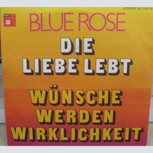 Blue Rose (4) - Die Liebe Lebt (7", Single)