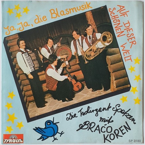 Die Tschirgant Spatzen* Mit Braćo Koren* - Ja, Ja, Die Blasmusik / Auf Dieser...
