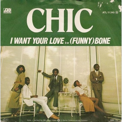 Chic - I Want Your Love / (Funny) Bone (7", Single)