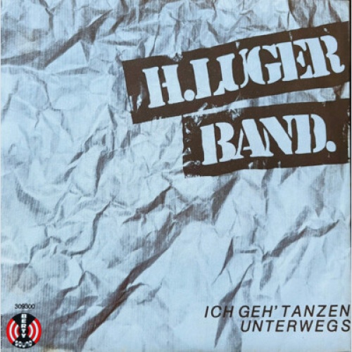 H. Luger Band - Ich Geh' Tanzen / Unterwegs (7", Single)