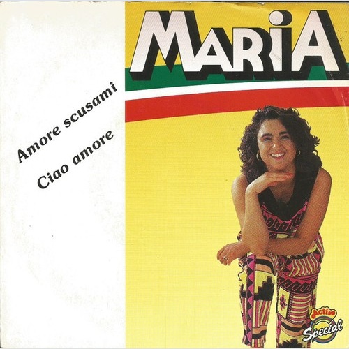 Maria (95) - Amore Scusami / Ciao Amore (7", Single)