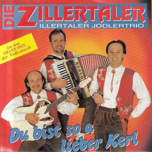 Die Zillertaler / Zillertaler Jodlertrio - Du Bist So A Lieber Kerl (7", Single)
