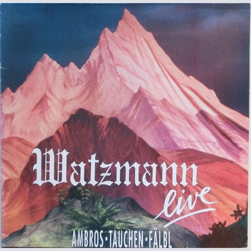 Ambros*  · Tauchen*  · Fälbl* - Watzmann Live (2xLP, Album)