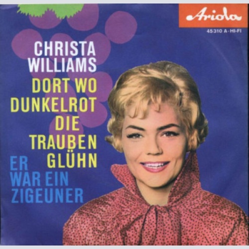 Christa Williams - Dort Wo Dunkelrot Die Trauben Glühn / Er War Ein Zigeuner ...