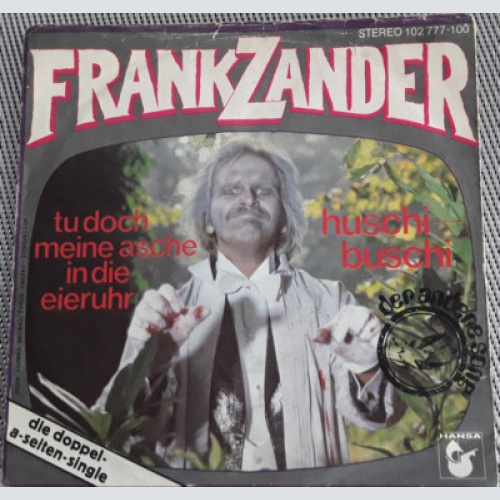 Frank Zander - Tu Doch Meine Asche In Die Eieruhr / Huschi Buschi (7", Single)