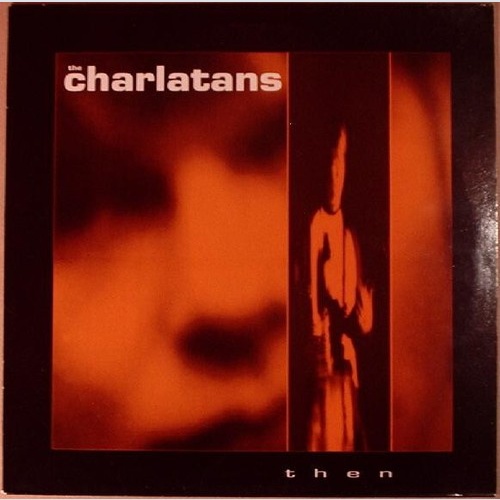The Charlatans - Then (12", Maxi)