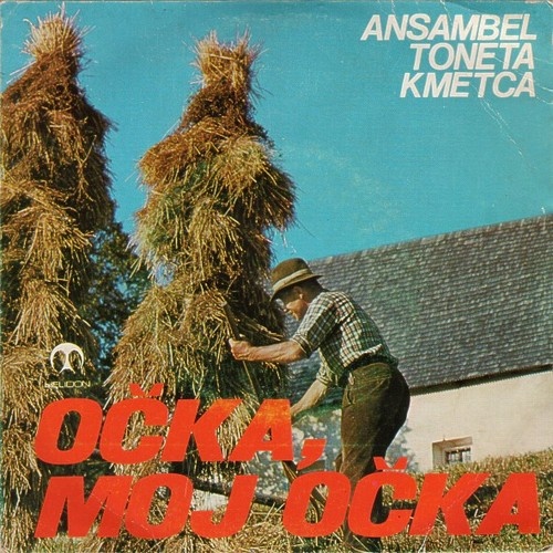 Ansambel Toneta Kmetca - Očka, Moj Očka (7", Single)