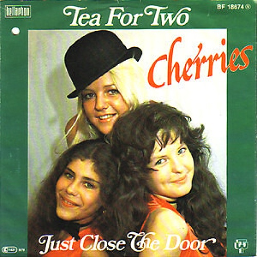 Cherries - Tea For Two / Just Close The Door (7")
