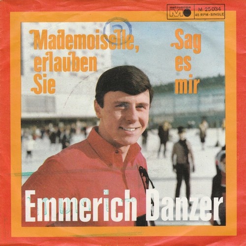 Emmerich Danzer - Mademoiselle, Erlauben Sie / Sag Es Mir (7", Single)