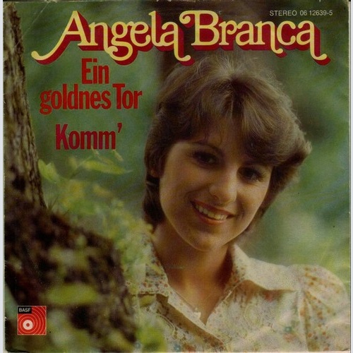 Angela Branca - Ein Goldnes Tor / Komm´ (7", Single)