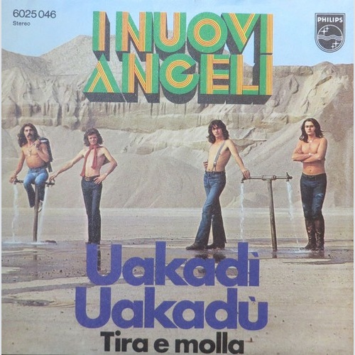 I Nuovi Angeli - Uakadì Uakadù / Tira E Molla (7")