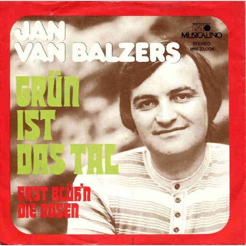 Jan Van Balzers - Grün Ist Das Tal / Erst Blüh'n Die Rosen (7")