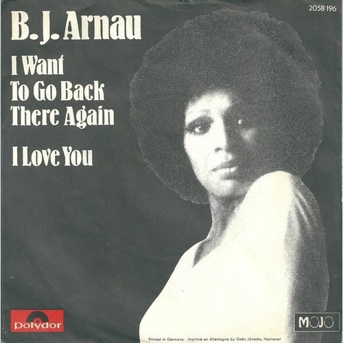 B.J. Arnau* - I Want To Go Back There Again / I Love You (7")
