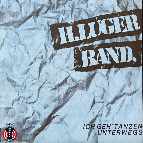 H. Luger Band - Ich Geh' Tanzen / Unterwegs (7", Single)