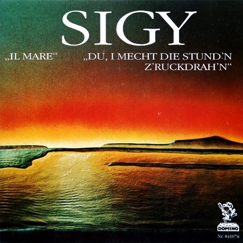 Sigy - Il Mare / Du, I Mecht Die Stund'n Z'ruckdrah'n (7", Single)