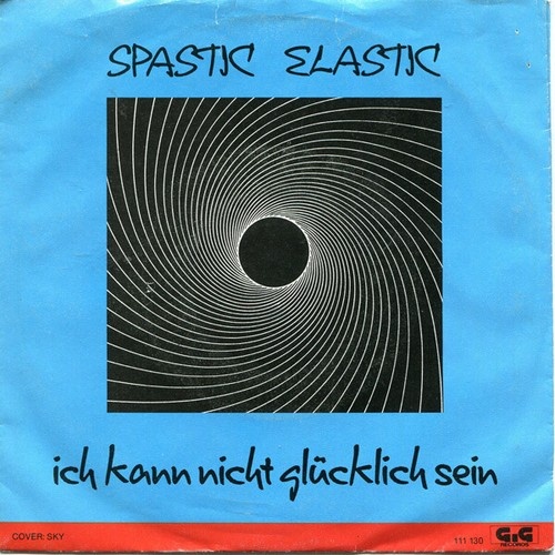 Spastic Elastic - Ich Kann Nicht Glücklich Sein / Übermorgen Im Schloß (7", S...