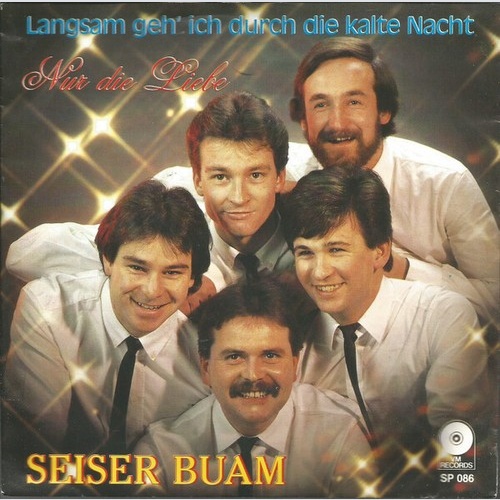 Seiser Buam - Langsam Geh' Ich Durch Die Kalte Nacht / Nur Die Liebe (7", Sin...