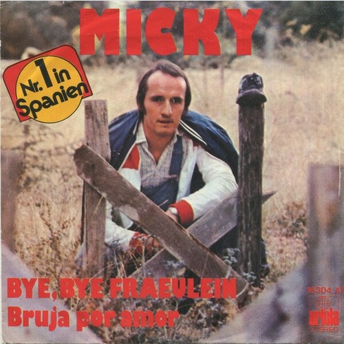 Micky (3) - Bye, Bye Fraeulein / Bruja Por Amor (7", Single)