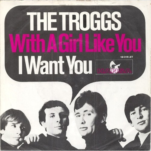 The Troggs - With A Girl Like You / I Want You (7", Single, Mono)