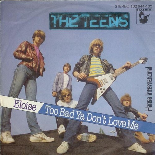 The Teens - Eloise / Too Bad Ya Don't Love Me (7", Single)
