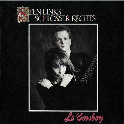 Seen Links, Schlösser Rechts* - Le Cowboy (7", Single)