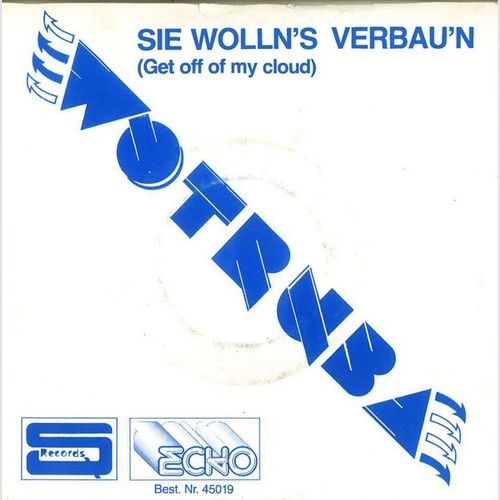 E. Wotruba - Sie Woll'n's Verbauen (Get Out Of My Cloud) (7", Single)