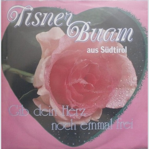Tisner Buam - Gib Dein Herz Noch Einmal Frei (7", Single)