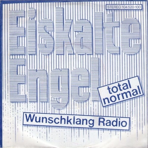 Eiskalte Engel - Total Normal / Wunschklang Radio (7")