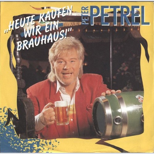 Peter Petrel - Heute Kaufen Wir Ein Brauhaus (7", Single)