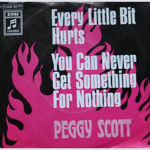 Peggy Scott - Every Little Bit Hurts / You Can Never Get Something For Nothin...