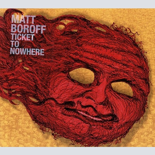 Matt Boroff - Ticket To Nowhere (CD, Album)