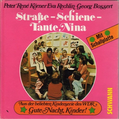 Eva Rechlin, Georg Bossert, Peter René Körner - Straße - Schiene - Tante Nina...