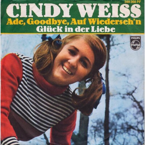 Cindy Weiss - Ade, Goodbye, Auf Wiederseh'n / Glück In Der Liebe (7", Single,...