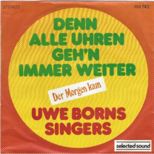 Uwe Borns Singers* - Denn Alle Uhren Geh'n Immer Weiter (7", Single)