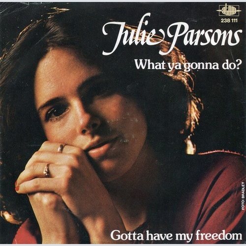 Julie Parsons - What Ya Gonna Do? / Gotta Have My Freedom (7", Single)