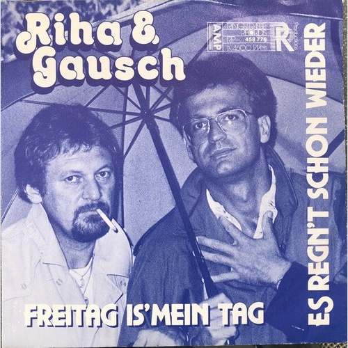 Riha & Gausch - Freitag Is' Mein Tag / Es Regn't Schon Wieder (7", Single)