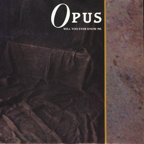 Opus - Will You Ever Know Me (7", Single)