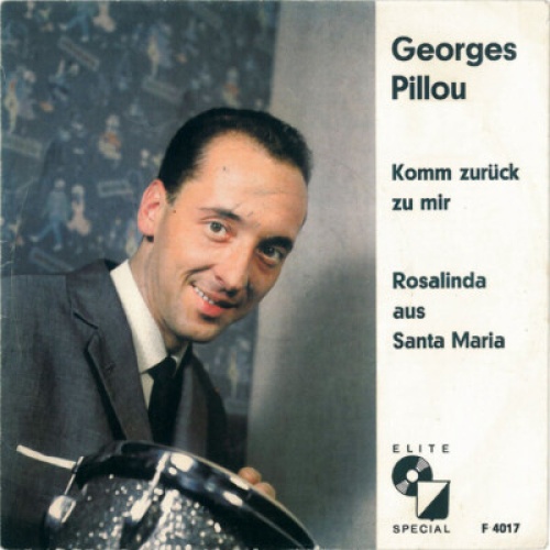 Georges Pillou* - Komm Zurück Zu Mir / Rosalinda Aus Santa Maria (7", Single)