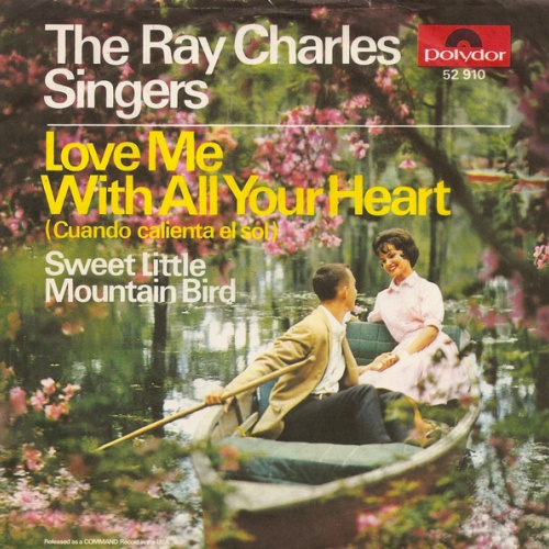 The Ray Charles Singers - Love Me With All Your Heart (Cuando Calienta El Sol...