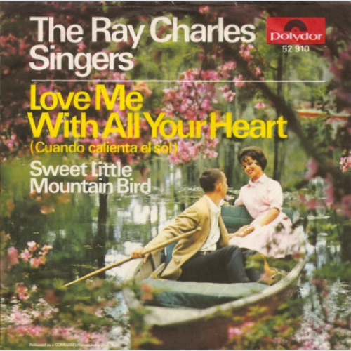 The Ray Charles Singers - Love Me With All Your Heart (Cuando Calienta El Sol...