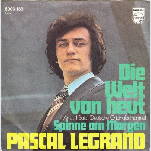 Pascal Legrand - Die Welt Von Heut (I Am...I Said) (7", Single)