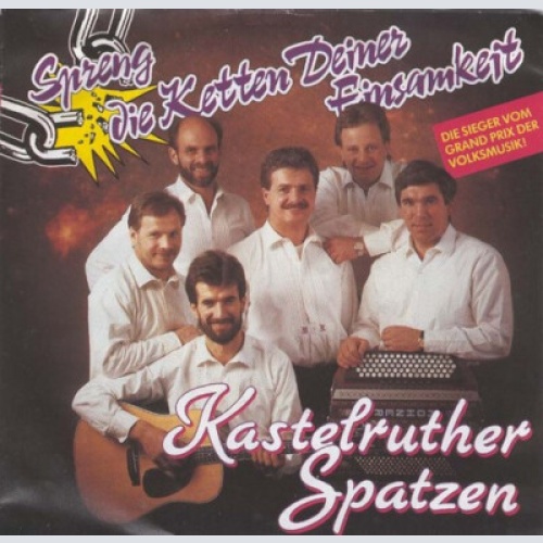 Kastelruther Spatzen - Spreng Die Ketten Deiner Einsamkeit (7", Single)