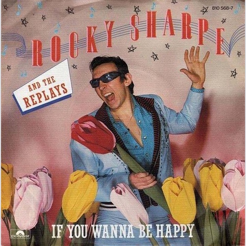 Rocky Sharpe And The Replays* - If You Wanna Be Happy (7", Single)